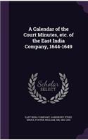 Calendar of the Court Minutes, etc. of the East India Company, 1644-1649