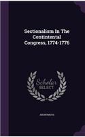 Sectionalism In The Contintental Congress, 1774-1776: (English)