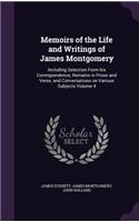 Memoirs of the Life and Writings of James Montgomery: Including Selection From his Correspondence, Remains in Prose and Verse, and Conversations on Various Subjects Volume 4