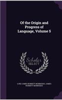 Of the Origin and Progress of Language, Volume 5