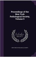 Proceedings of the New York Pathological Society, Volume 9