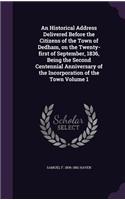 Historical Address Delivered Before the Citizens of the Town of Dedham, on the Twenty-first of September, 1836, Being the Second Centennial Anniversary of the Incorporation of the Town Volume 1