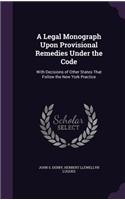 Legal Monograph Upon Provisional Remedies Under the Code