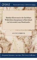 Matthias Klostermeier Der Furchtbare Wildschutzenhauptmann in Baiernland: Ein Seitenstuck Zum Hundssattler