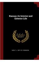 Kansas; Its Interior and Exterior Life