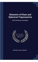 Elements of Plane and Spherical Trigonometry: With Numerous Examples