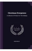 Christmas Evergreens: A Collection Of Poetry For The Holidays