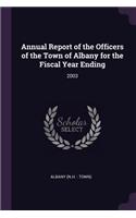 Annual Report of the Officers of the Town of Albany for the Fiscal Year Ending: 2003