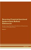 Reversing Cicatricial Junctional Epidermolysis Bullosa: Deficiencies The Raw Vegan Plant-Based Detoxification & Regeneration Workbook for Healing Patients. Volume 4