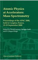 Atomic Physics at Accelerators: Mass Spectrometry: Proceedings of the Apac 2000, Held in Cargèse, France, 19-23 September 2000