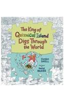 The King of Quizzical Island Digs Through the World
