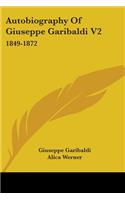 Autobiography Of Giuseppe Garibaldi V2