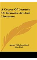 Course Of Lectures On Dramatic Art And Literature