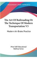 Art Of Railroading Or The Technique Of Modern Transportation V3
