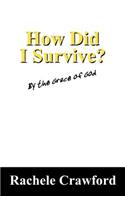 How Did I Survive?: By the Grace of God