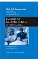 High Risk Emergencies, an Issue of Emergency Medicine Clinics