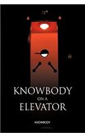 Knowbody on an Elevator