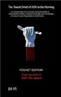 Sweet Smell of ASH in the Morning: The Pocket Edition