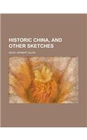 Historic China, and Other Sketches
