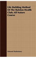 Life Building Method Of The Ralston Health Club; All Nature Course: (English)