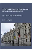 Western European Museums and Visual Persuasion: Art, Edifice, and Social Influence
