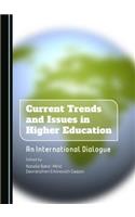 Current Trends and Issues in Higher Education: An International Dialogue
