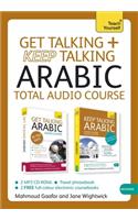 Get Talking and Keep Talking Arabic Total Audio Course: The Essential Short Course for Speaking and Understanding With Confidence