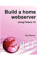 Build a Home Webserver Using Fedora 12: (English)