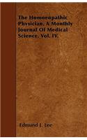 The Homoeopathic Physician. A Monthly Journal Of Medical Science. Vol. IV.