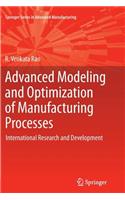 Advanced Modeling and Optimization of Manufacturing Processes