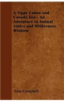 A Tippy Canoe and Canada Too - An Adventure in Animal Antics and Wilderness Wisdom