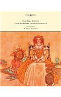 Old-Time Stories Told by Master Charles Perrault - Illustrated by W. Heath Robinson