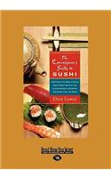 The Connoisseur's Guide to Sushi: Everything You Need to Know about Sushi Varieties and Accompaniments, Etiquette and Dining Tips, and More (Easyread