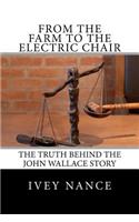 From the Farm to the Electric Chair: The John Wallace Story