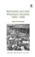 Methodists and their Missionary Societies 1900-1996