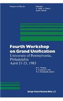 Fourth Workshop on Grand Unification