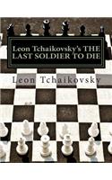 Leon Tchaikovsky's THE LAST SOLDIER TO DIE