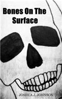 Bones On The Surface