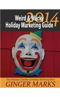 2014 Weird & Wacky Holiday Marketing Guide