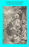 Full Course of Instructions for the Use of Catechists
