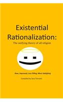 Existential Rationalization: The unified theory of all religion