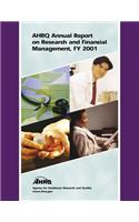 AHRQ Annual Report on Research and Financial Management, FY 2001