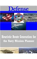 Heuristic Route Generation for the Navy Mission Planner: (Defense)