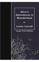 Alice's Adventures in Wonderland: Large Print Edition