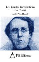Les Quatre Incarnations du Christ