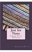 Just for Noro