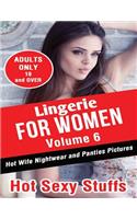 Lingerie for Women Volume 6: Hot Wife Nightwear and Panties Pictures