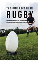 The RMR Factor in Rugby: Performing At Your Highest Level by Finding Your Ideal Performance Weight and Maintaining It to Make Your Body a High Performance Machine(English)