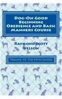 Dog-On Good Beginning Obedience and Basic Manners Course Volume 10