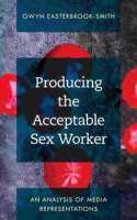 Producing the Acceptable Sex Worker
